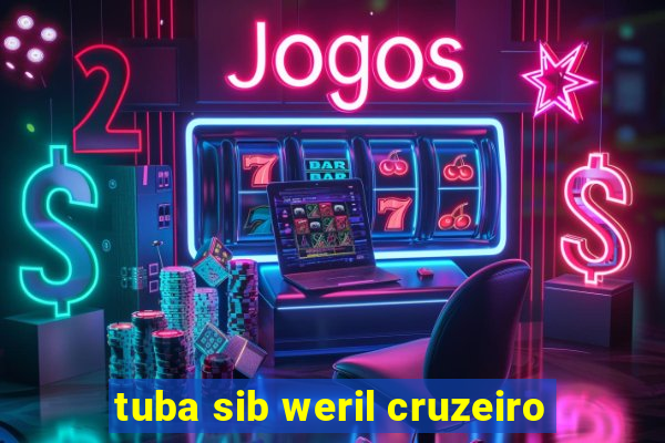 tuba sib weril cruzeiro